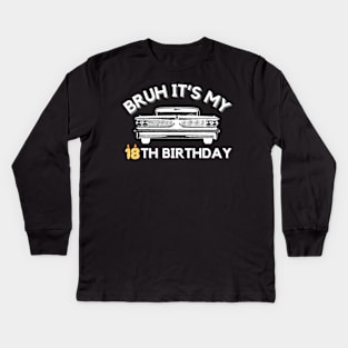 Bruh It's My 18th Birthday Car Graphic 18 Year Old Birthday Kids Long Sleeve T-Shirt